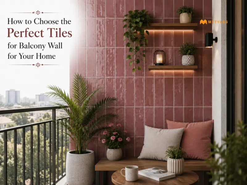 How to Choose the Perfect Tiles for Balcony Wall for Your Home