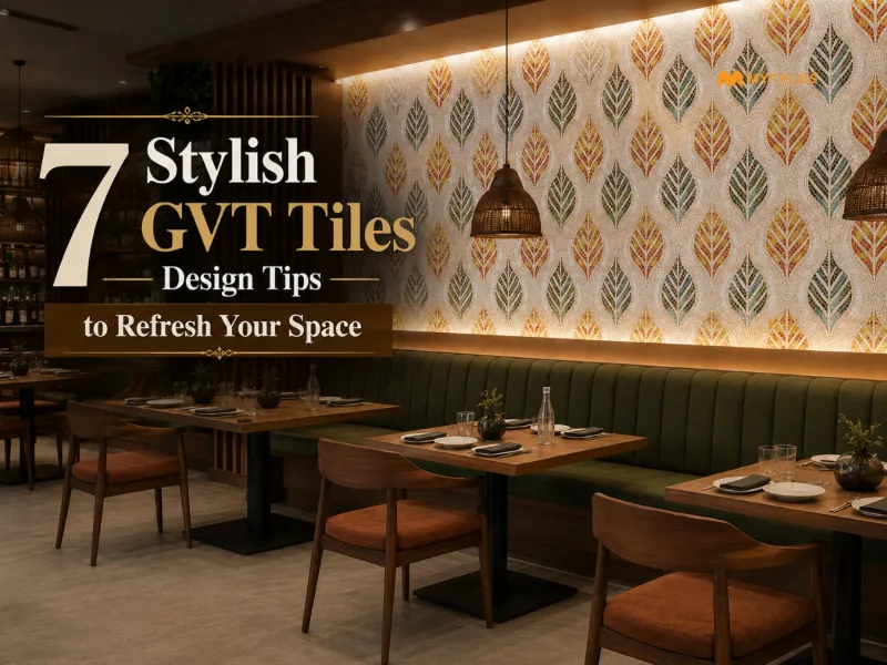  7 Stylish GVT Tiles Design Tips to Refresh Your Space