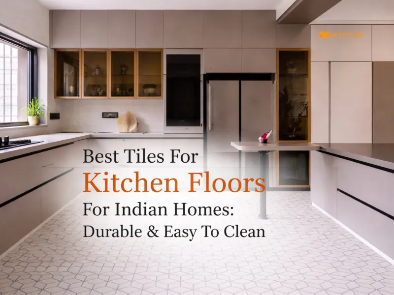 Durable & Easy To Clean Kitchen Floor Tiles For Indian Homes
