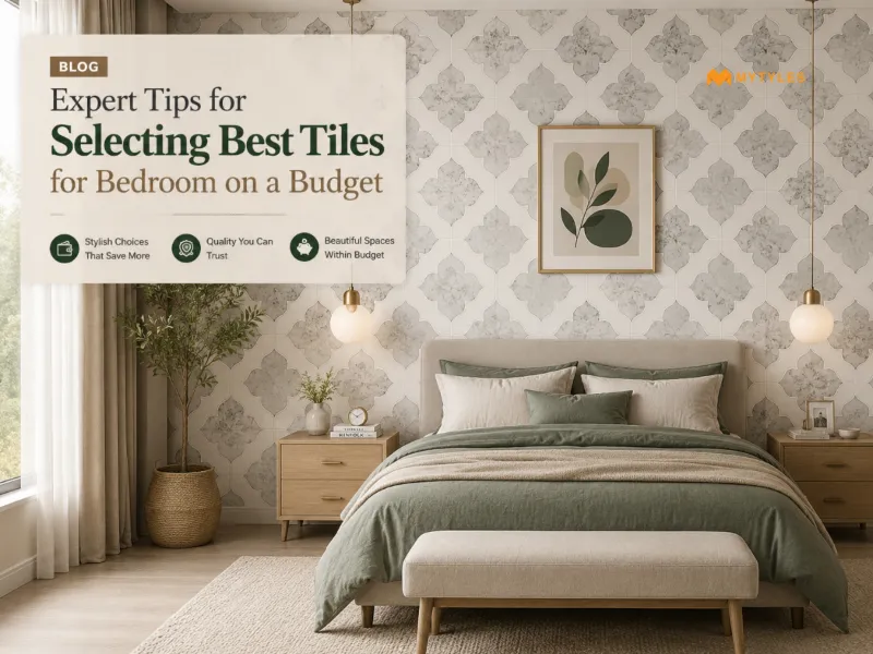 Expert Tips for Selecting Best Tiles for Bedroom on a Budget